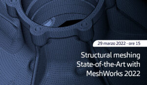 Scopri di più sull'articolo Webinar “Structural meshing State-of-the-Art with MeshWorks 2022”